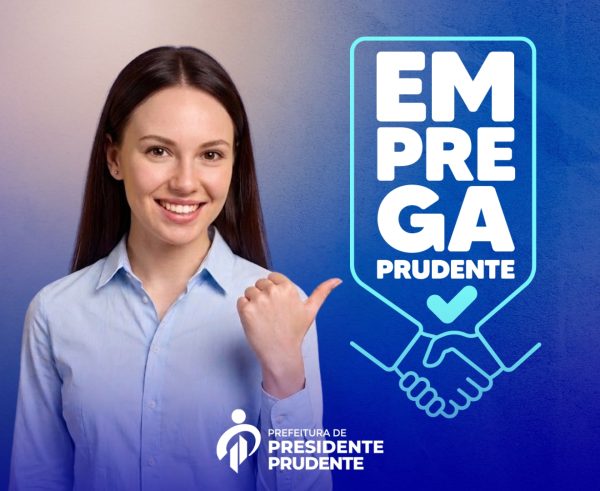 O Emprega Prudente e as mais de 120 vagas de trabalho na cidade